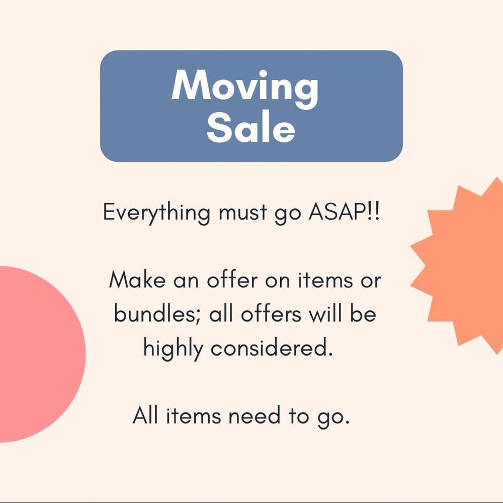 Moving Sale!! Everything must go!!